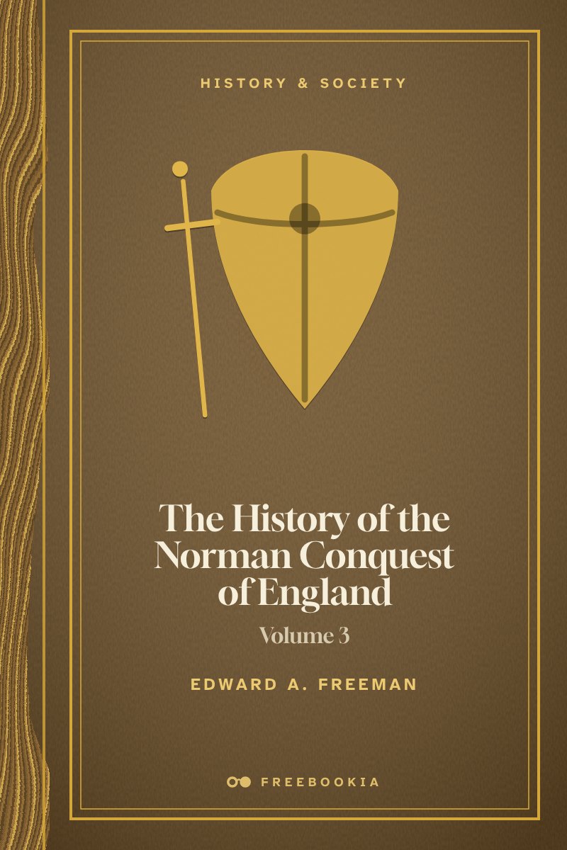 Cover of The history of the Norman conquest of England, its causes and its results, Volume 3 (of 6)