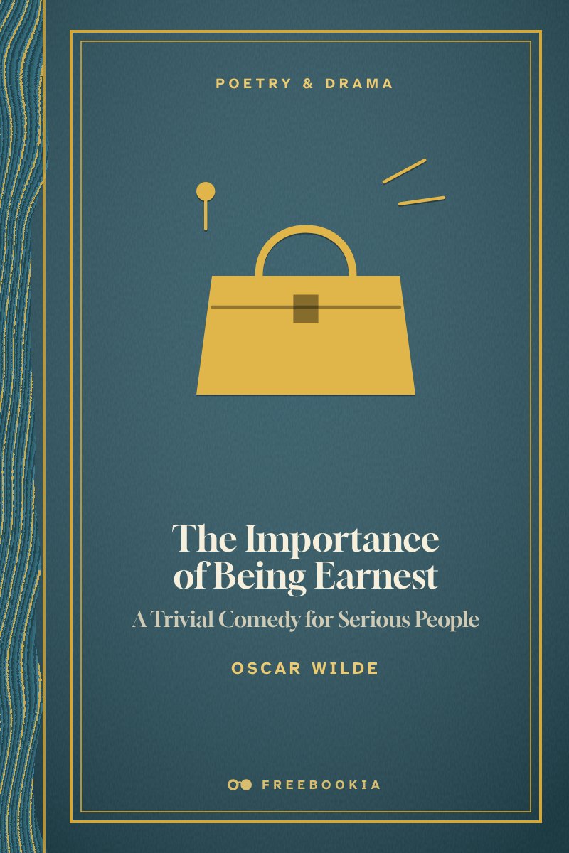 Cover of The Importance of Being Earnest: A Trivial Comedy for Serious People